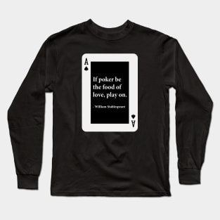 Poker is the food of love Long Sleeve T-Shirt